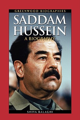 Saddam Hussein: A Biography - Balaghi, Shiva, Dr.