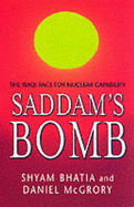 Saddam's Bomb - Bhatia, Shyam, and McGrory, Daniel