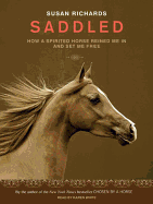 Saddled: How a Spirited Horse Reined Me in and Set Me Free