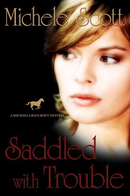 Saddled With Trouble - Alexander, A K, and Scott, Michele