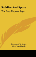 Saddles And Spurs: The Pony Express Saga