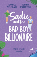 Sadie and the Bad Boy Billionaire: A Sweet Romantic Comedy