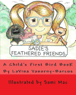 Sadie's Feathered Friends: A Child's First Bird Book!