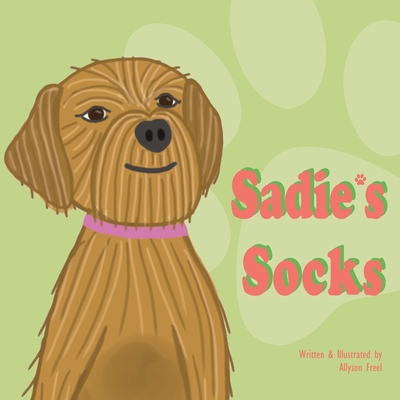 Sadie's Socks - Moore, Wendy (Editor), and Rief, Madison (Contributions by), and Freel, Allyson