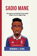 Sadio Mane: The Journey of a Little Hero From a Small Village to Soccer's Biggest Stage (A Biography Book For Kids)