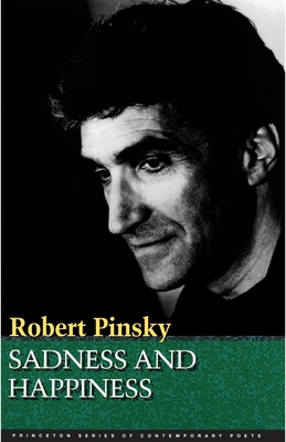 Sadness and Happiness: Poems by Robert Pinsky - Pinsky, Robert