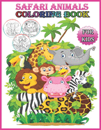Safari Animals Coloring Book: Unique and Fun Adventures, Safari, Wild Life, Nature and Cute Animals Relax, Anti stress, Art Therapy, includes 50 high quality pages, for Kids Ages 4-8