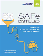 SAFe 4.5 Distilled: Applying the Scaled Agile Framework for Lean Enterprises