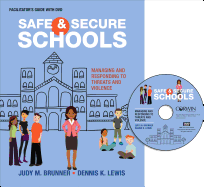Safe and Secure Schools (Facilitator s Guide + DVD): Managing and Responding to Threats and Violence