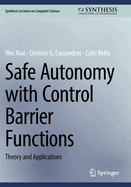Safe Autonomy with Control Barrier Functions: Theory and Applications
