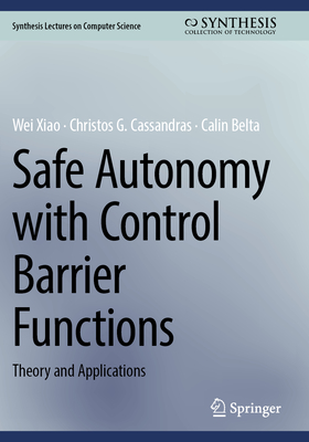 Safe Autonomy with Control Barrier Functions: Theory and Applications - Xiao, Wei, and Cassandras, Christos G., and Belta, Calin