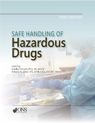 Safe Handling of Hazardous Drugs - Oncology Nursing Society, and Polovich, Martha, and Olsen, Mikaela M, MS, RN, Ocn