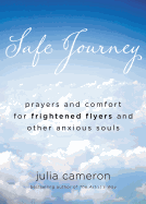 Safe Journey: Prayers and Comfort for Frightened Flyers and Other Anxious Souls