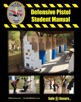 Safe N Secure Defensive Pistol Training Manual: Real Life Training - Martinage, Bernard M