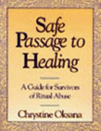 Safe Passage to Healing: A Guide to Survivors of Ritual Abuse