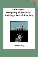 Safe Spaces: Navigating Violence and Building a Peaceful Society