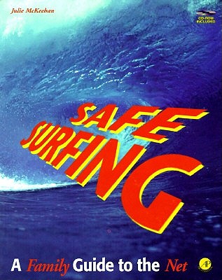 Safe Surfing: A Family Guide to the Net - McKeehan, Julie