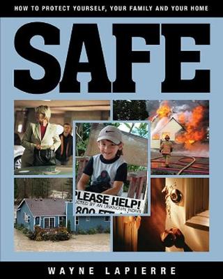 Safe: The Responsible American's Guide to Home and Family Security - LaPierre, Wayne