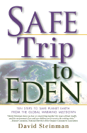 Safe Trip to Eden: 10 Steps to Save Planet Earth from the Global Warming Meltdown