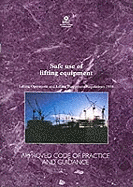 Safe Use of Lifting Equipment: Lifting Operations and Lifting Equipment Regulations 1998 - Approved Code of Practice and Guidance