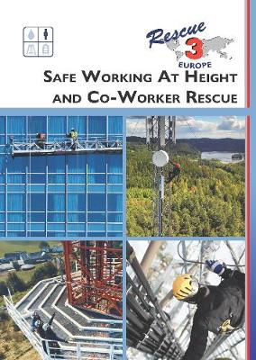 Safe Working At Height and Co-Worker Rescue - Gorman, Jon, and Litherland, Rob, and Morrison, Ron, and O'Sullivan, Paul, and Sebregts, Rodney, and Smith, Vernon