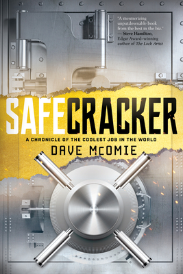 Safecracker: A Chronicle of the Coolest Job in the World - McOmie, Dave, and Goldberg, Marc (Foreword by)