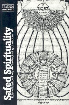 Safed Spirituality: Rules of Mystical Piety, the Beginning of Wisdom - Fine, Lawrence (Translated by), and Jacobs, Louis (Preface by)