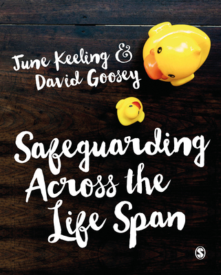 Safeguarding Across the Life Span - Keeling, June, and Goosey, David