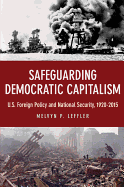 Safeguarding Democratic Capitalism: U.S. Foreign Policy and National Security, 1920-2015