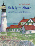 Safely to Shore: The Story of America's Lighthouse - Van Rynbach, Iris