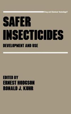 Safer Insecticides Development and Use: Development and Use - Hodgson, E