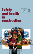 Safety and Health in Construction. an ILO Code of Practice