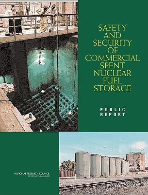 Safety and Security of Commercial Spent Nuclear Fuel Storage: Public Report - National Research Council, and Division on Earth and Life Studies, and Board on Radioactive Waste Management