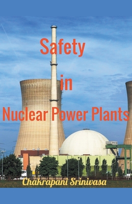 Safety in Nuclear Power Plants - Srinivasa, Chakrapani