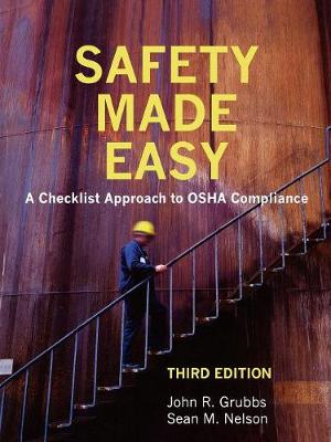 Safety Made Easy: A Checklist Approach to OSHA Compliance - Grubbs, John R, and Nelson, Sean M
