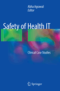 Safety of Health It: Clinical Case Studies