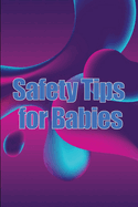 Safety Tips for Babies: 5 Important Things You Should Know About Baby Safety