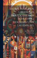 Sagen, M?rchen Lieder Aus Herzogth?mer Schleswig, Holstein Und Lauenburg