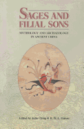 Sages and Filial Sons: Mythology and Archaeology in Ancient China