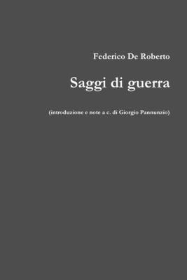 Saggi Di Guerra - De Roberto, Federico