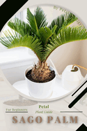 Sago Palm: Prodigy Petal, Plant Guide