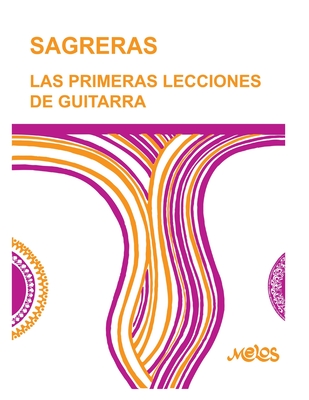 Sagreras - Las Primeras Lecciones de Guitarra: Metodo para aprender a tocar la guitarra - Sagreras, Julio