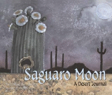 Saguaro Moon: a Desert Journal (Sharing Nature With Children Book)