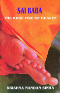 Sai Baba: The Rose Fire of Heaven