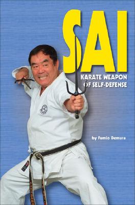 Sai: Karate Weapon of Self-Defense - Demura, Fumio