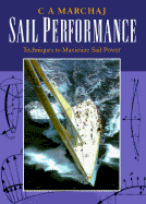 Sail Performance: Design and Techniques to Maximize Sail Power - Marchaj, C A