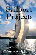 Sailboat Projects: Clever Ideas and How to Make Them - For a Pittance