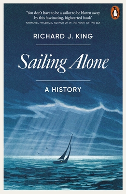 Sailing Alone: A History - King, Richard J.