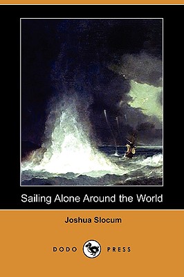 Sailing Alone Around the World - Slocum, Joshua, Captain
