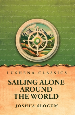 Sailing Alone Around the World - Joshua Slocum